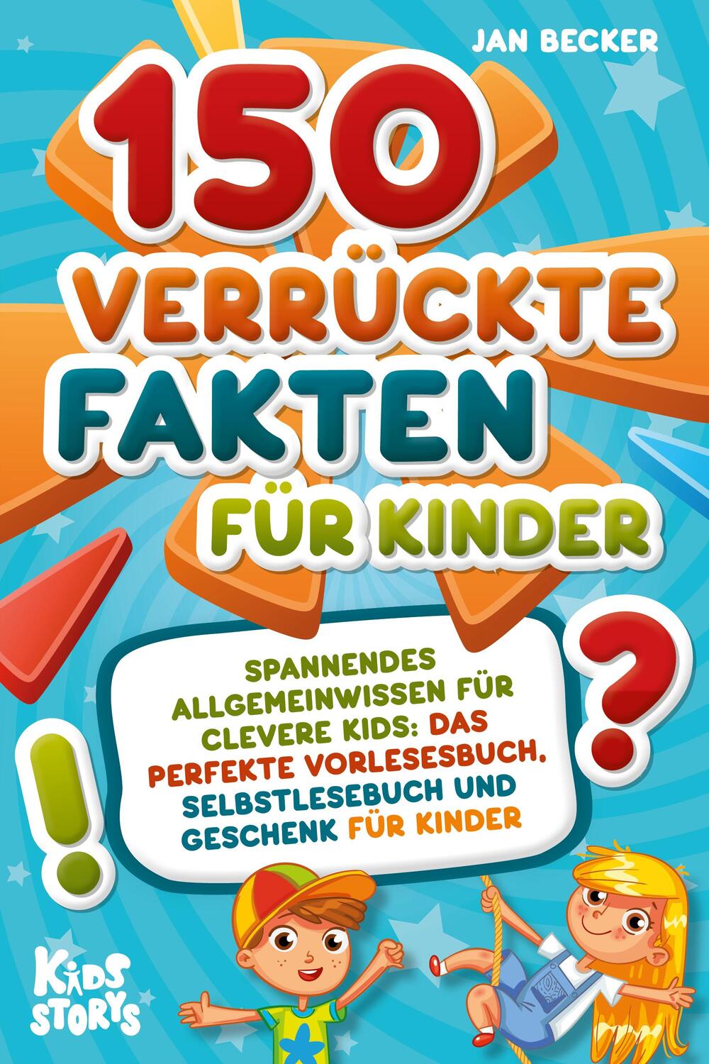 Cover: 9783989370616 | 150 verrückte Fakten für Kinder - Spannendes Allgemeinwissen für...