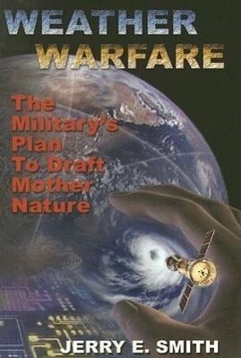 Cover: 9781931882606 | Weather Warfare: The Military's Plan to Draft Mother Nature | Smith