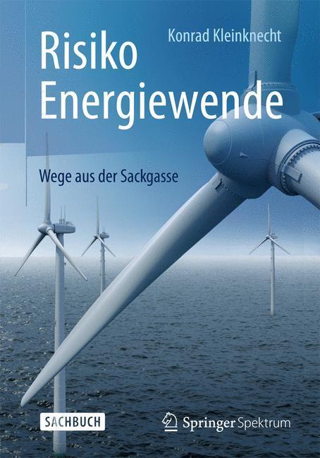 Cover: 9783662468876 | Risiko Energiewende | Wege aus der Sackgasse | Konrad Kleinknecht