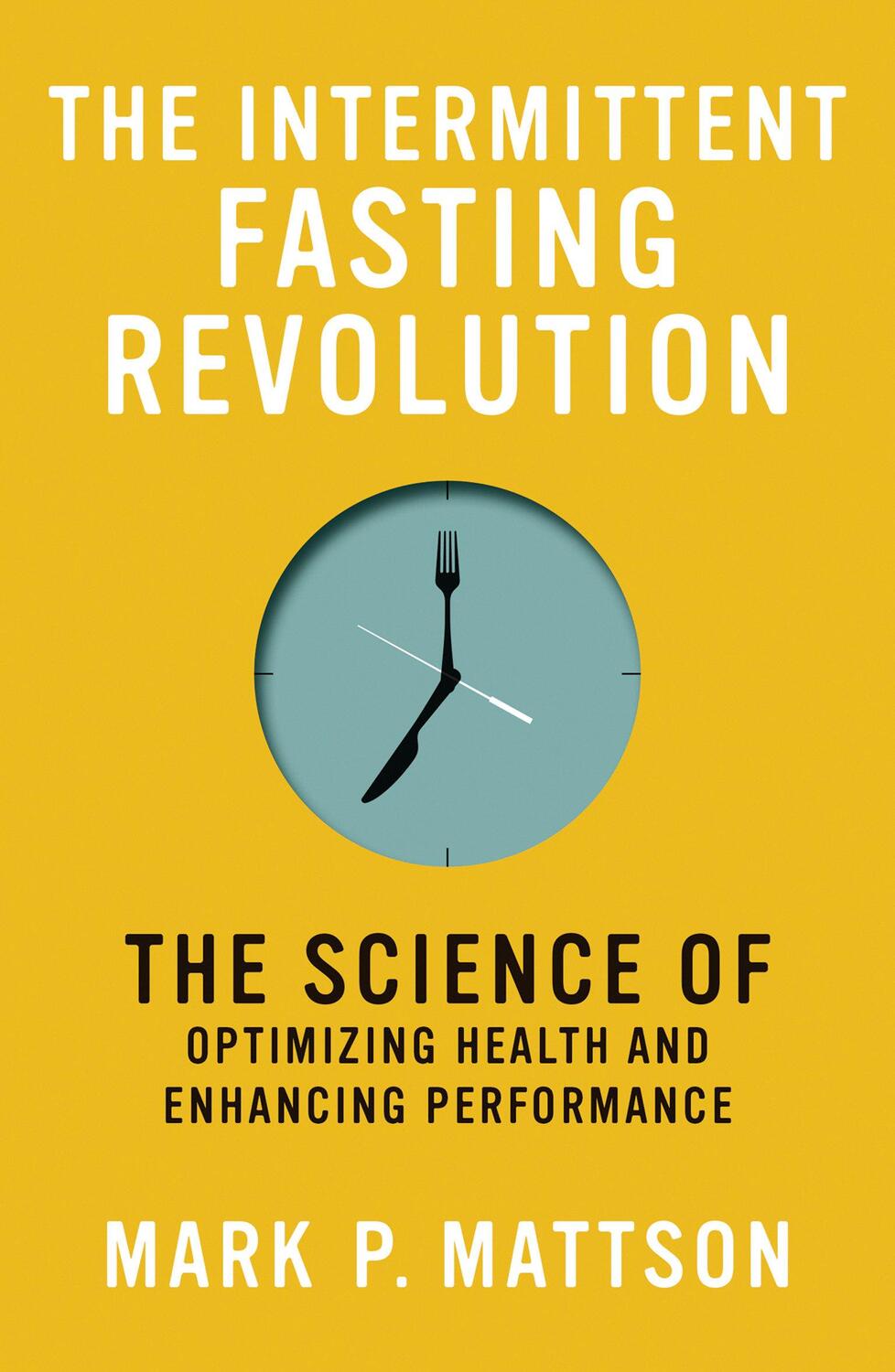 Cover: 9780262545983 | The Intermittent Fasting Revolution: The Science of Optimizing...