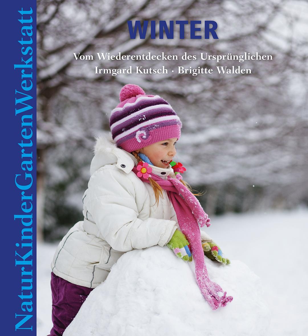 Cover: 9783772527548 | Natur-Kinder-Garten-Werkstatt: Winter | Irmgard Kutsch (u. a.) | Buch