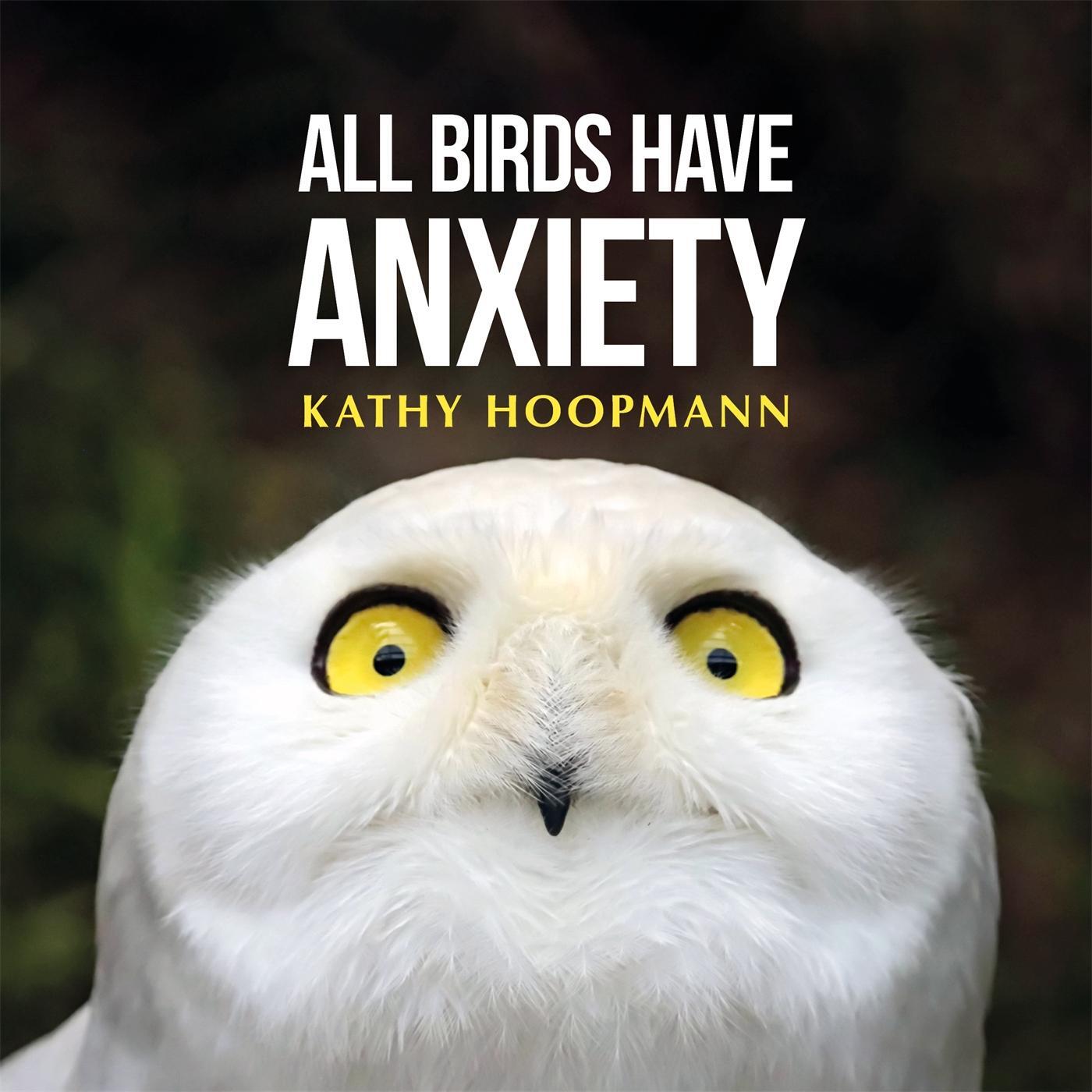 Cover: 9781785921827 | All Birds Have Anxiety | Kathy Hoopmann | Buch | Gebunden | Englisch