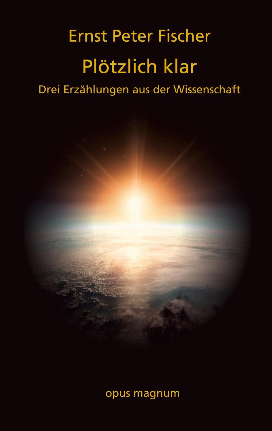 Cover: 9783956120480 | Plötzlich klar | Drei Erzählungen aus der Wissenschaft | Fischer