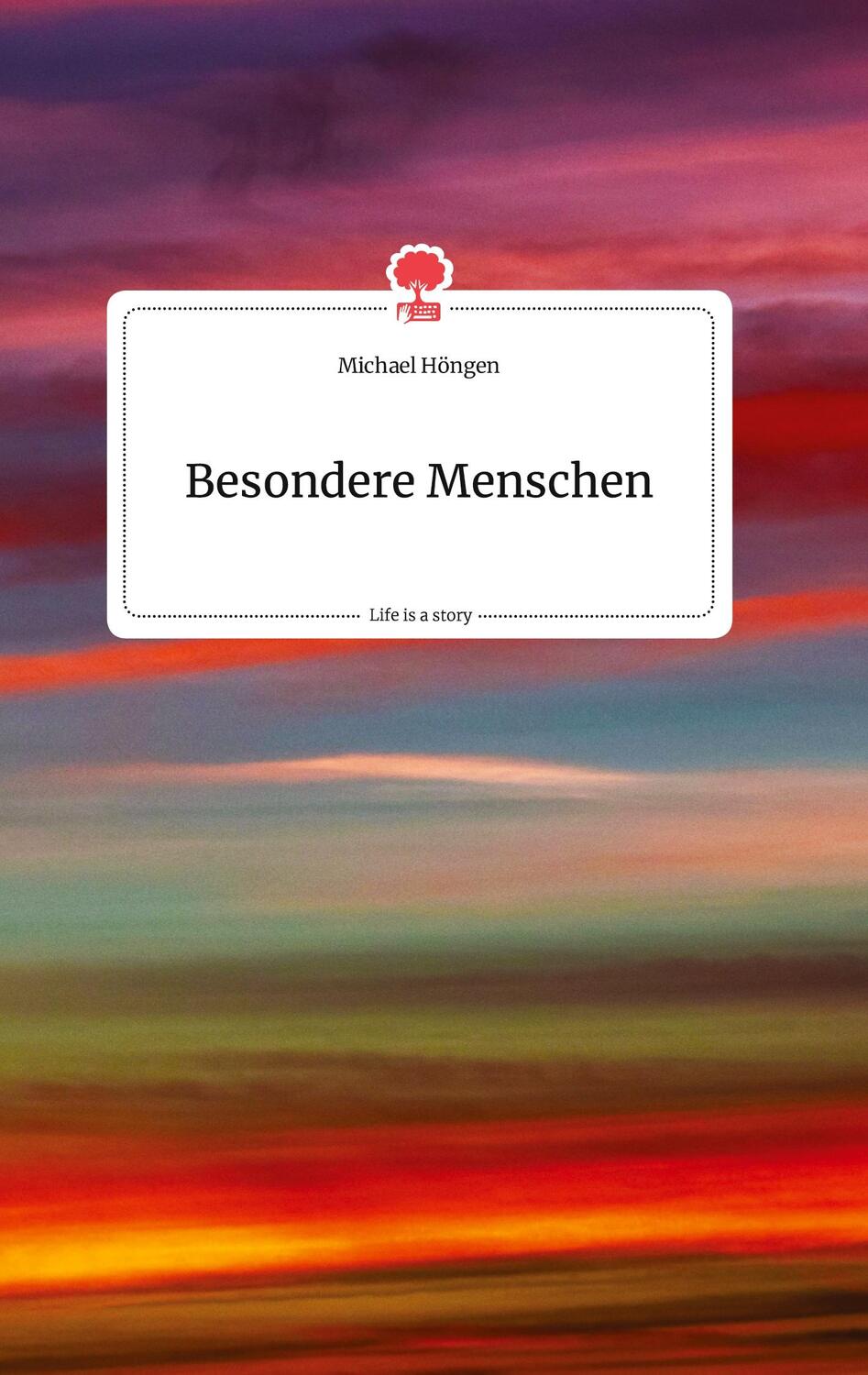 Cover: 9783990875094 | Besondere Menschen. Life is a Story - story.one | Michael Höngen