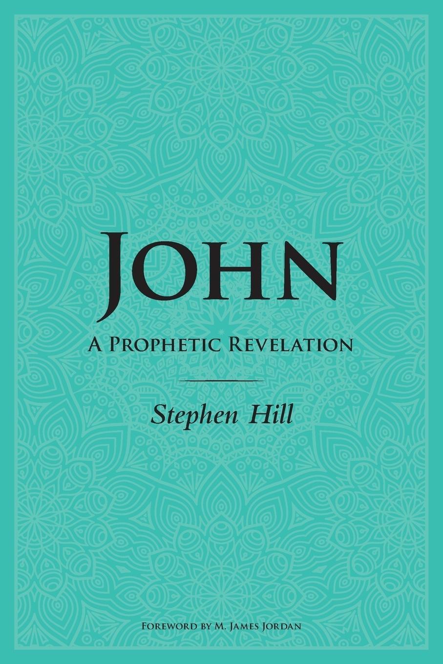 Cover: 9780473388324 | John | A Prophetic Revelation | Stephen Hill | Taschenbuch | Paperback