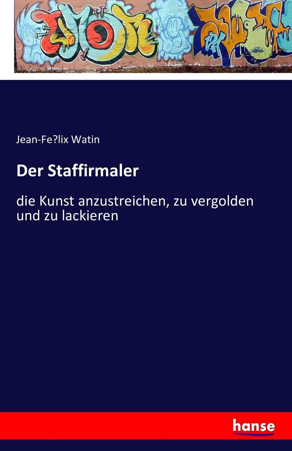 Cover: 9783741175558 | Der Staffirmaler | Jean-Fe¿lix Watin | Taschenbuch | Paperback | 2016