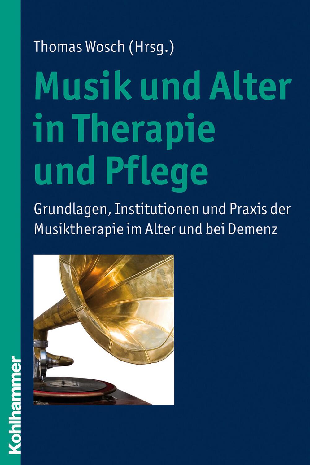 Cover: 9783170214484 | Musik und Alter in Therapie und Pflege | Thomas Wosch | Taschenbuch