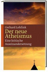 Cover: 9783460300316 | Der neue Atheismus | Eine kritische Auseinandersetzung | Lohfink
