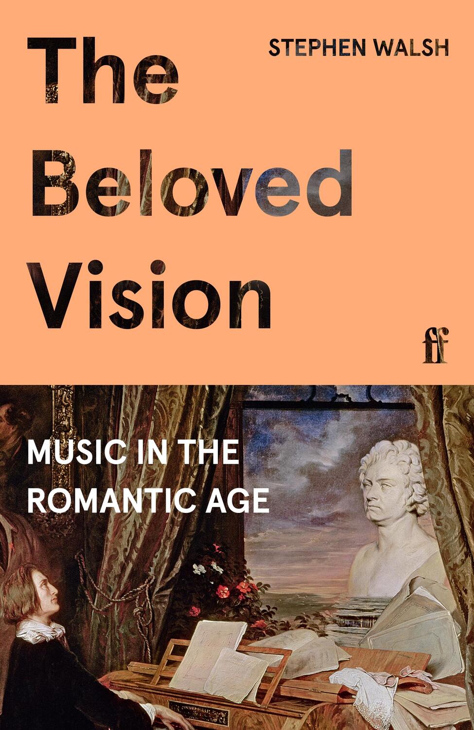 Cover: 9780571356959 | The Beloved Vision | Music in the Romantic Age | Stephen Walsh | Buch