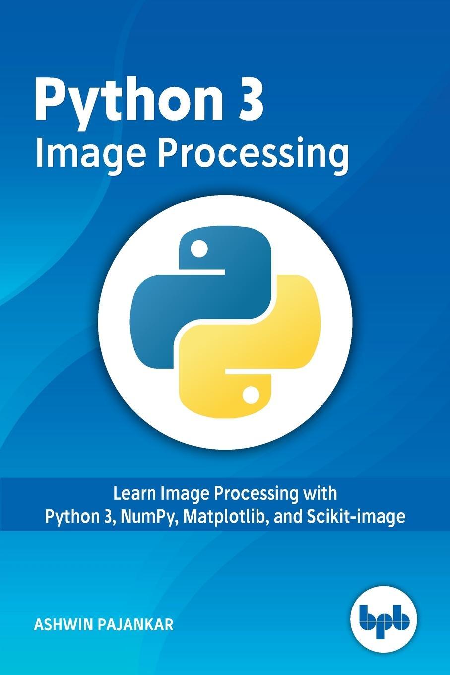 Cover: 9789388511728 | Python 3 Image Processing | Ashwin Pajankar | Taschenbuch | Paperback