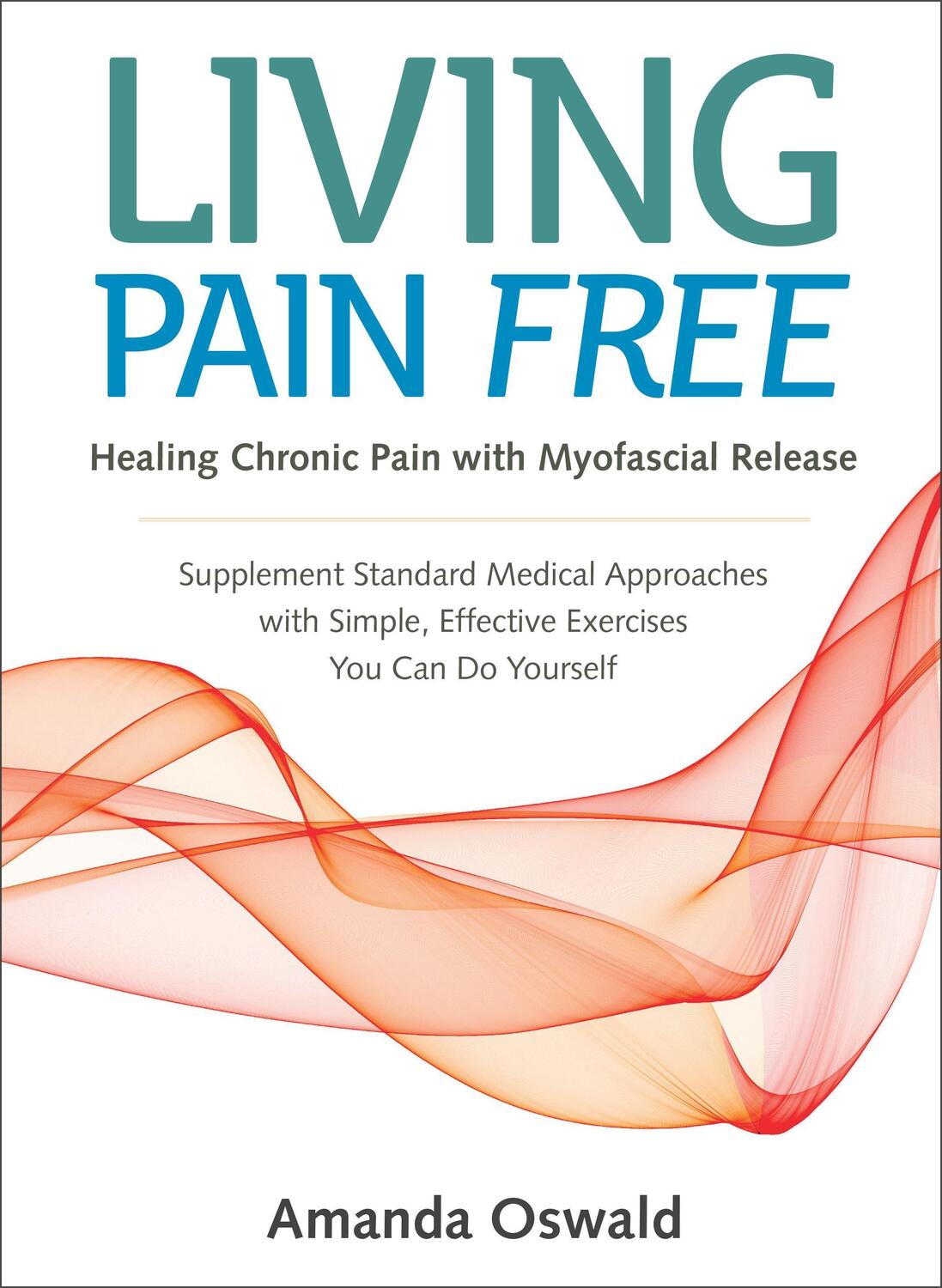 Cover: 9781623172077 | Living Pain Free: Healing Chronic Pain with Myofascial...