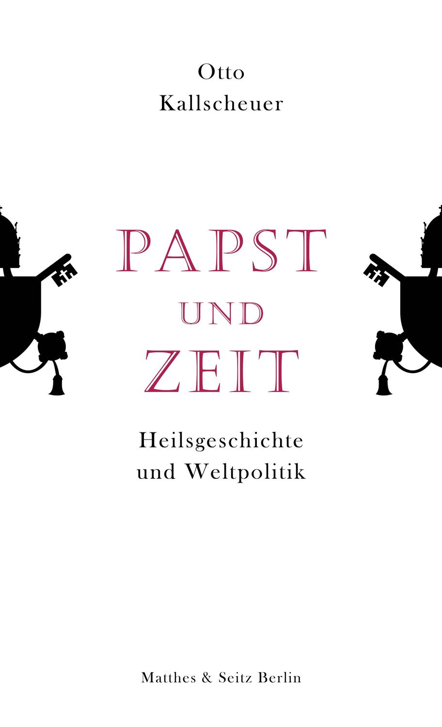 Cover: 9783751820158 | Papst und Zeit | Heilsgeschichte und Weltpolitik | Otto Kallscheuer