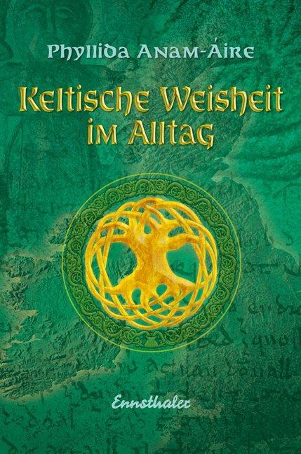 Cover: 9783850687706 | Keltische Weisheit im Alltag | Phyllida Anam-Áire | Taschenbuch | 2008