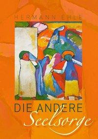 Cover: 9783741216411 | Die andere Seelsorge | Hermann Ehle | Taschenbuch | Paperback | 200 S.