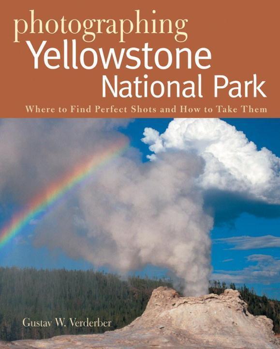 Cover: 9780881507690 | Photographing Yellowstone National Park | Gustav W Verderber | Buch