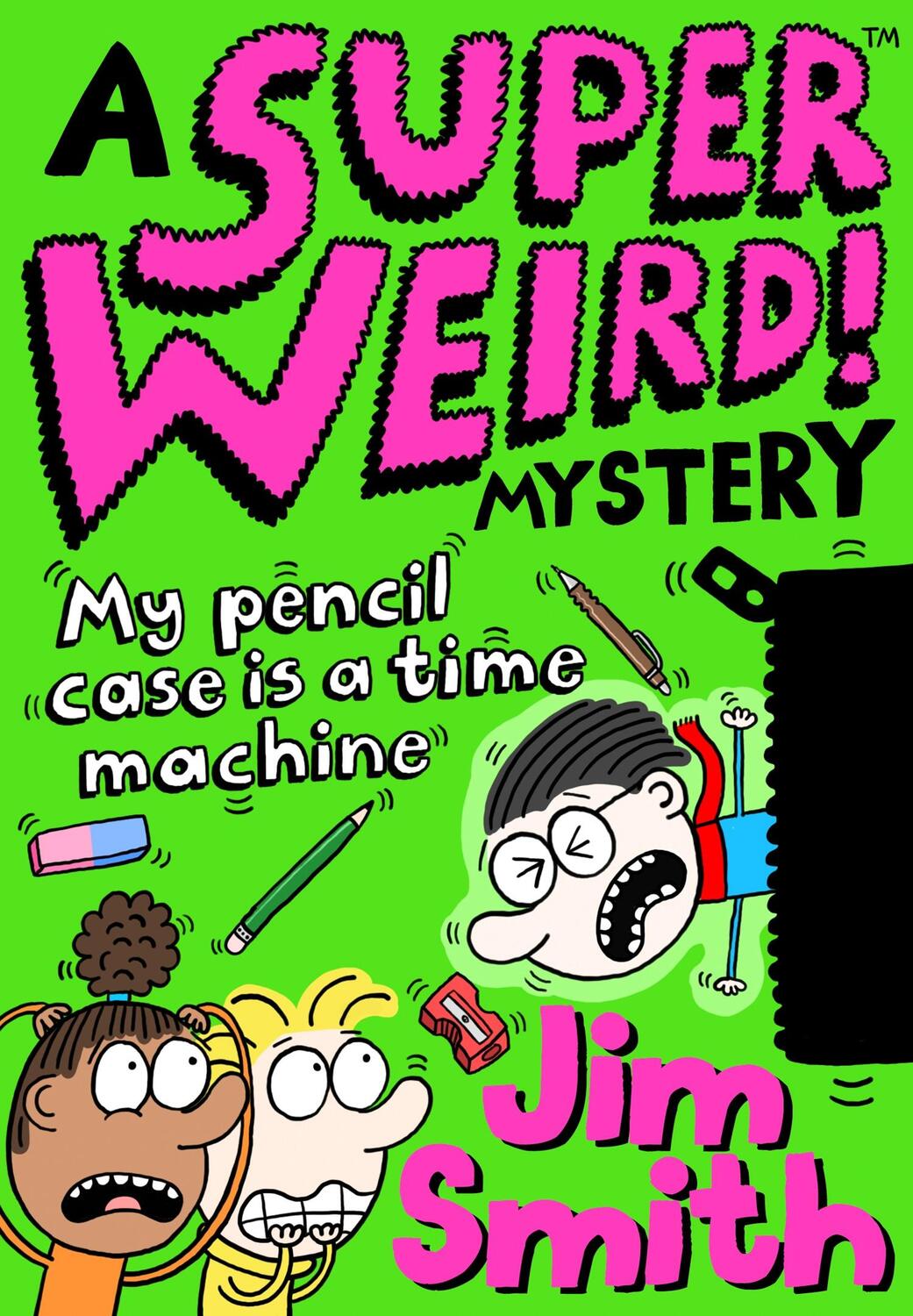 Cover: 9781405297530 | A Super Weird! Mystery: My Pencil Case is a Time Machine | Jim Smith