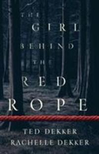 Cover: 9780800736835 | The Girl behind the Red Rope | Ted Dekker (u. a.) | Taschenbuch | 2019