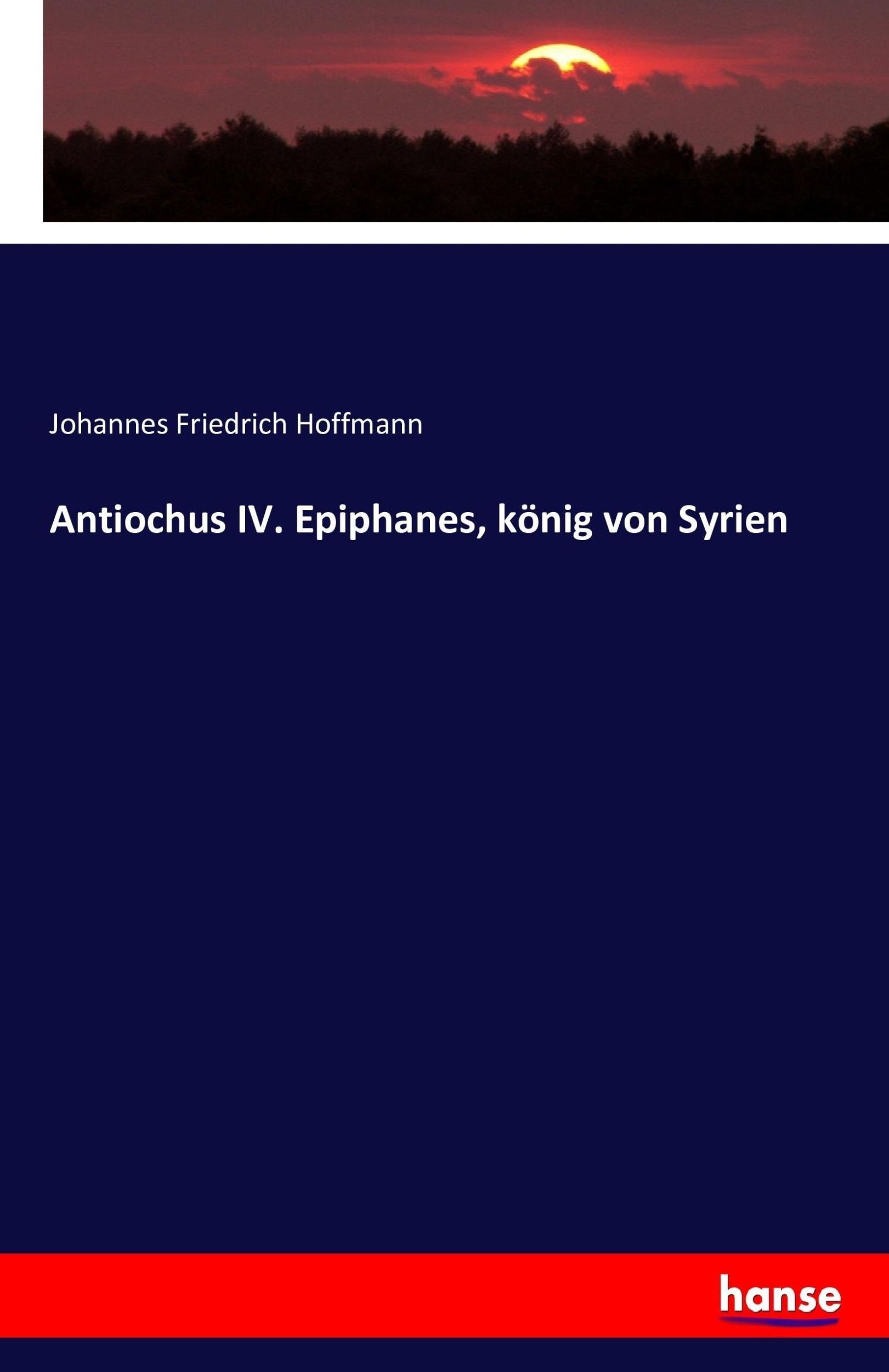 Cover: 9783742869760 | Antiochus IV. Epiphanes, könig von Syrien | Hoffmann | Taschenbuch