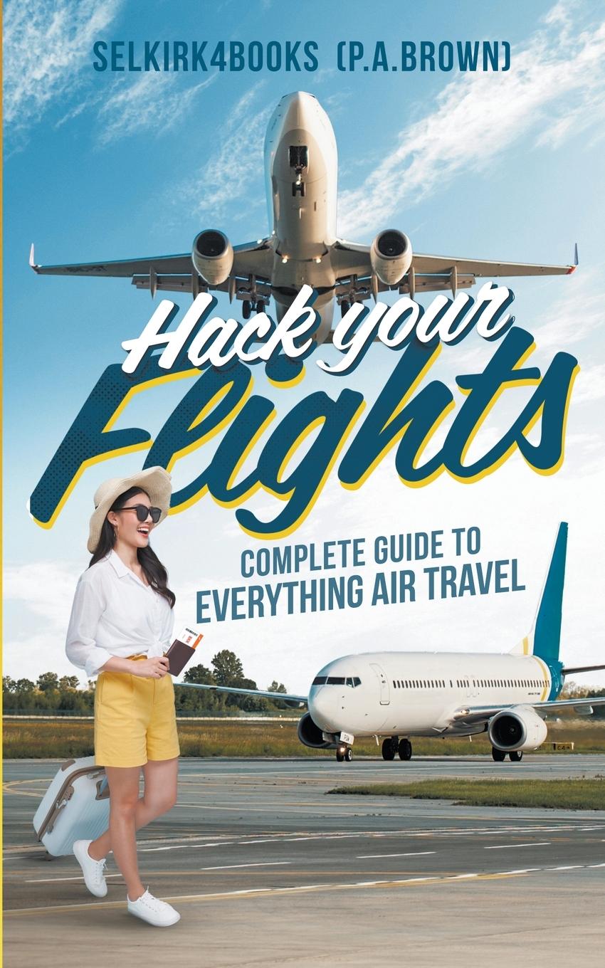 Cover: 9780648613404 | Hack Your Flights | Selkirkbooks | Taschenbuch | Englisch | 2023