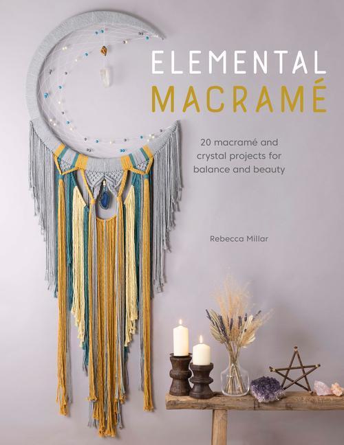 Cover: 9781446308790 | Elemental Macrame | Rebecca Millar | Taschenbuch | Englisch | 2021