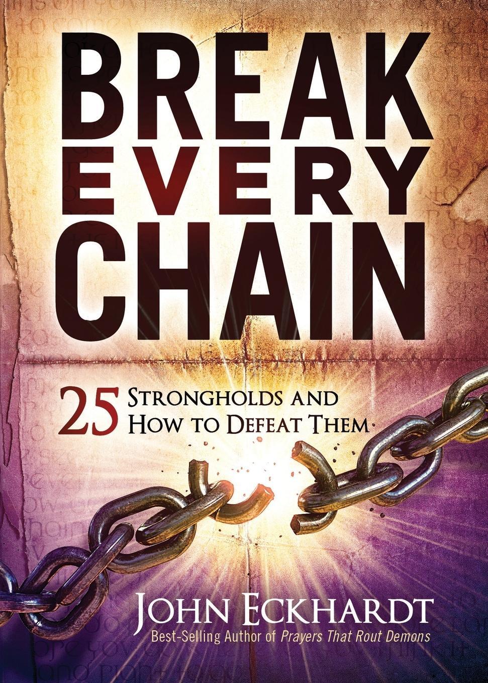 Cover: 9781629999654 | Break Every Chain | 25 Strongholds and How to Defeat Them | Eckhardt