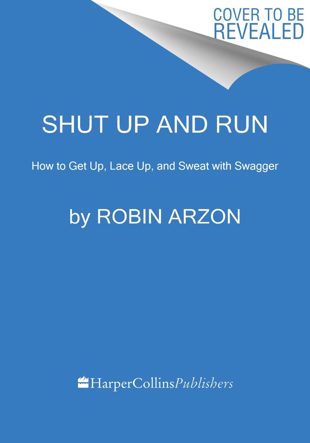 Cover: 9780063317765 | Shut Up and Run | How to Get Up, Lace Up, and Sweat with Swagger