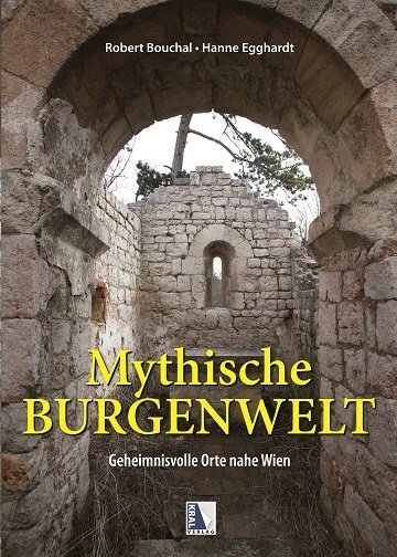 Cover: 9783990247891 | Mythische Burgenwelt | Geheimnisvolle Orte nahe Wien | Bouchal (u. a.)