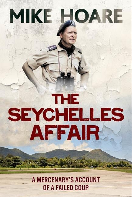 Cover: 9781805000914 | The Seychelles Affair | A Mercenary's Account of a Failed Coup | Hoare