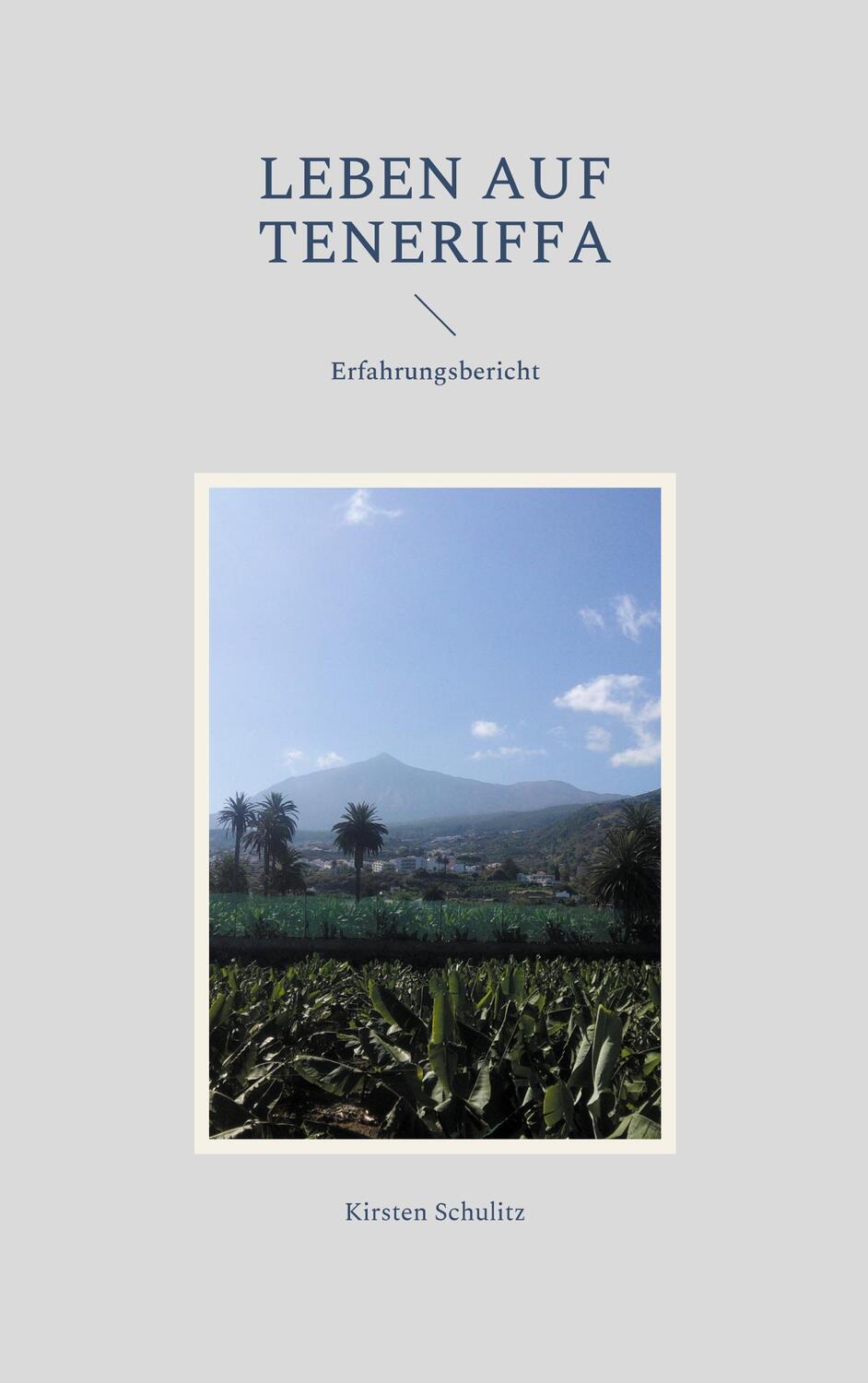 Cover: 9783754346655 | Leben auf Teneriffa | Erfahrungsbericht | Kirsten Schulitz | Buch
