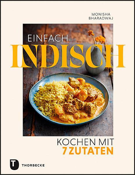 Cover: 9783799514781 | Einfach indisch - Kochen mit 7 Zutaten | Monisha Bharadwaj | Buch