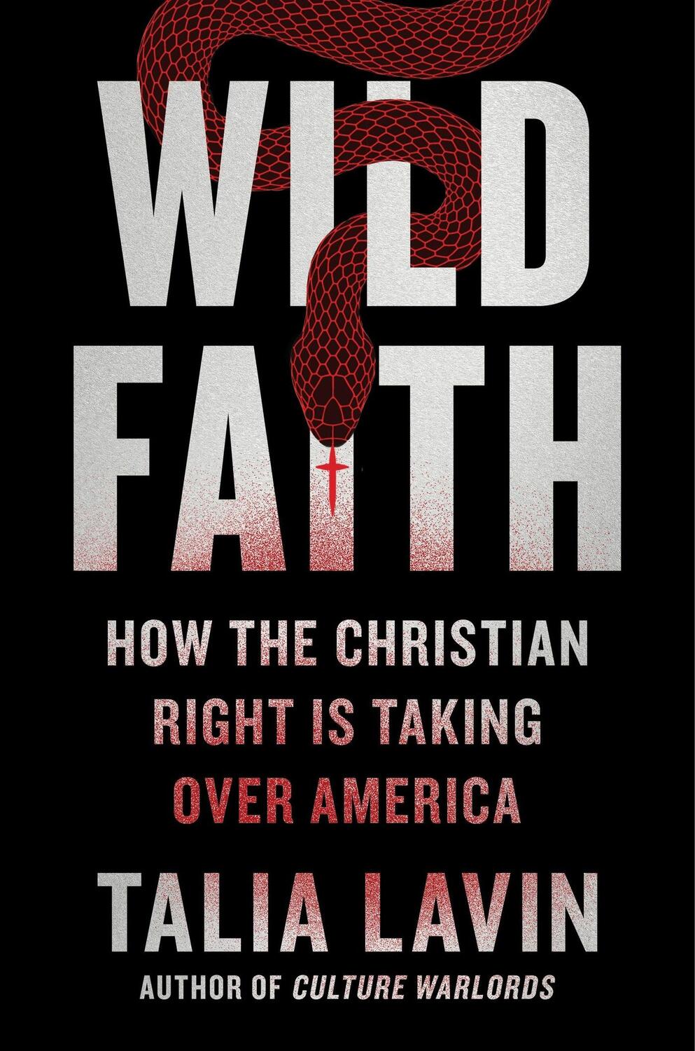 Cover: 9780306829192 | Wild Faith | How the Christian Right Is Taking Over America | Lavin