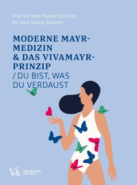 Cover: 9783990521809 | Moderne F.X.-Mayr-Medizin & das VIVAMAYR-Prinzip | Stossier (u. a.)