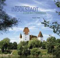 Cover: 9783892514527 | Ingolstadt | Eine Bilderreise | Wilfried Bahnmüller (u. a.) | Buch