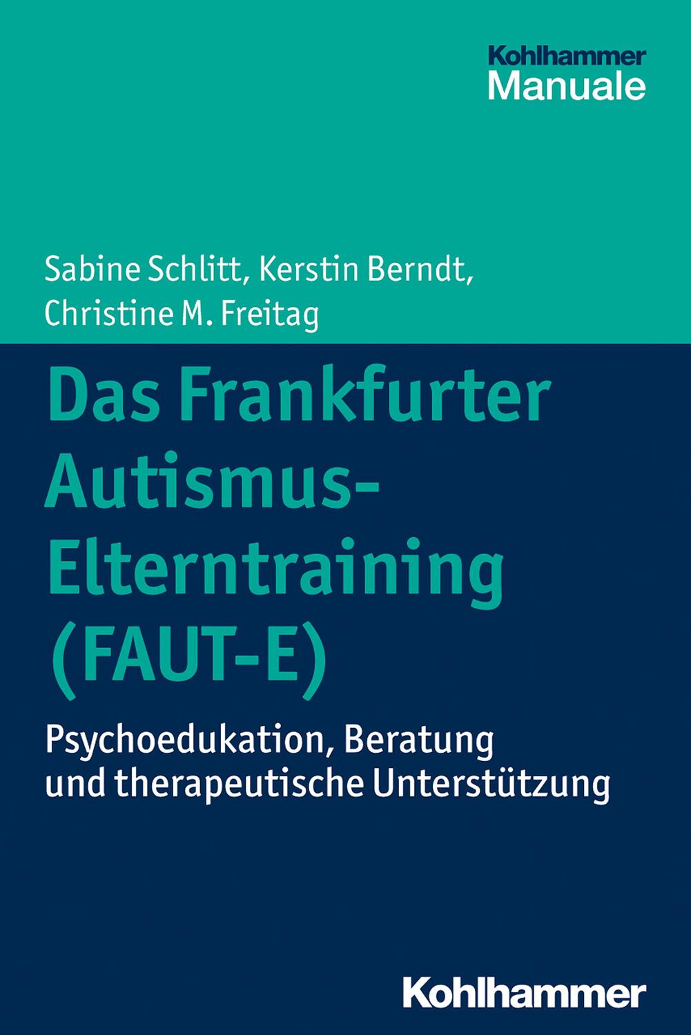 Cover: 9783170233539 | Das Frankfurter Autismus-Elterntraining (FAUT-E) | Schlitt (u. a.)