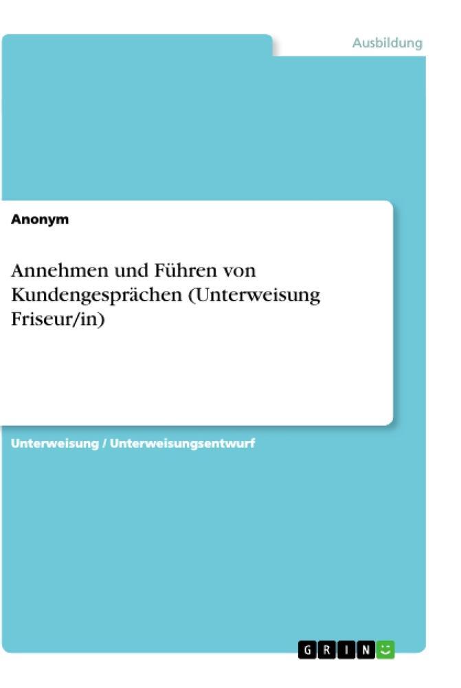 Cover: 9783668924956 | Annehmen und Führen von Kundengesprächen (Unterweisung Friseur/in)