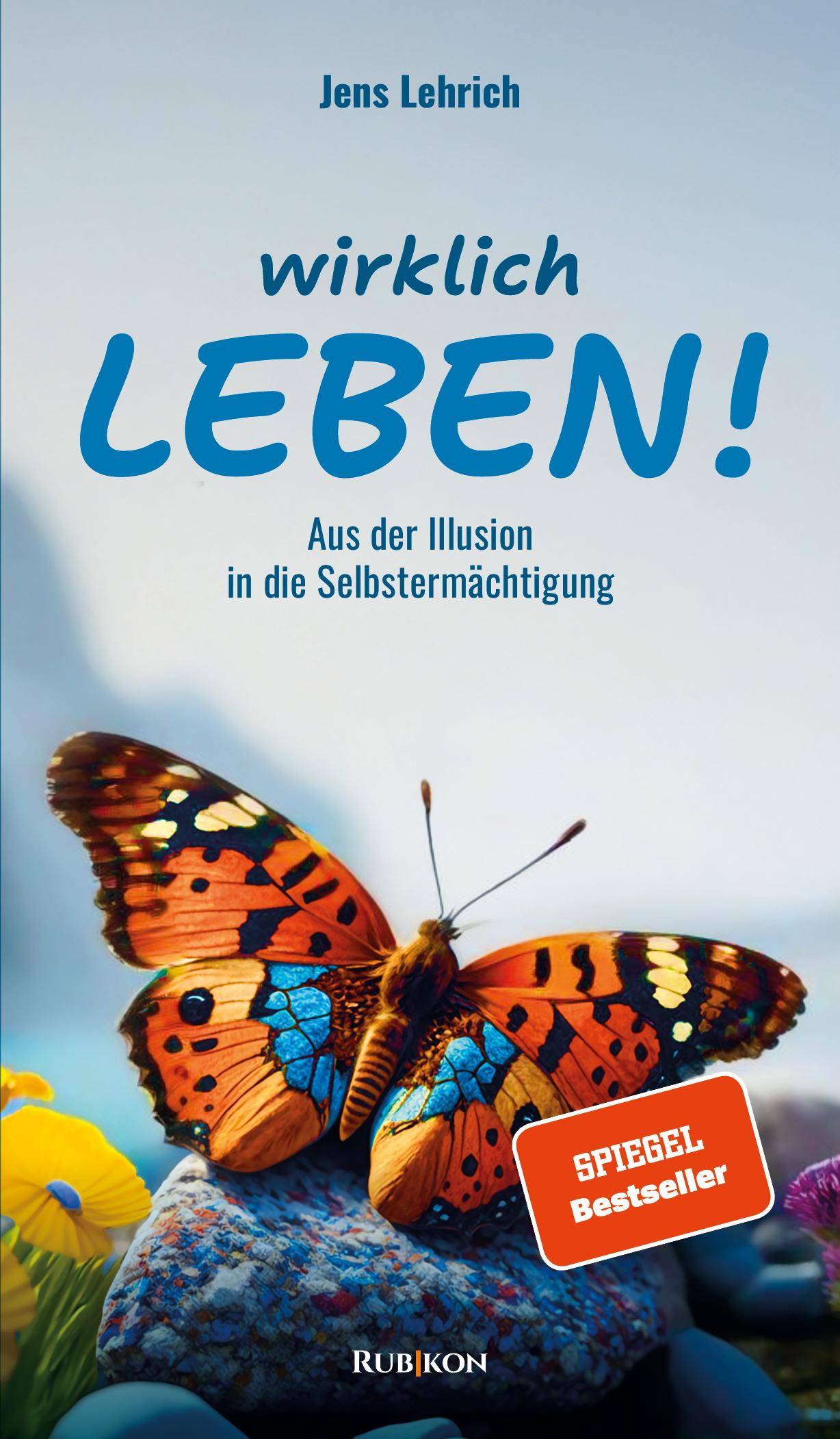 Cover: 9783952595404 | Wirklich leben! | Aus der Illusion in die Selbstermächtigung | Lehrich