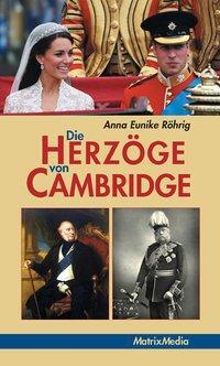 Cover: 9783932313639 | Die Herzöge von Cambridge | Anna Eunike Röhrig | Taschenbuch | 60 S.