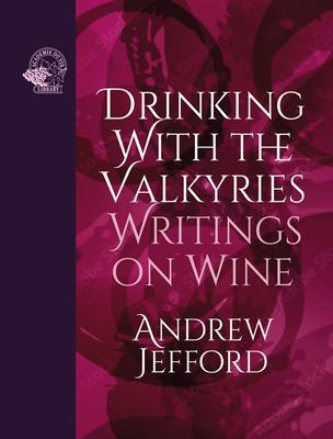 Cover: 9781913141325 | Drinking with the Valkyries | Writings on Wine | Andrew Jefford | Buch