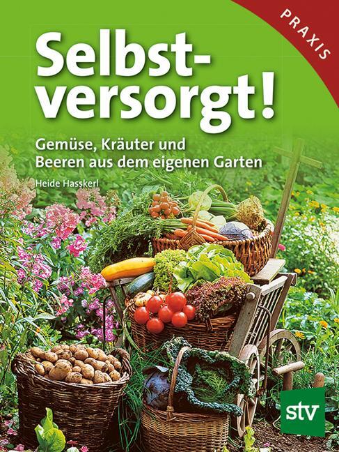 Cover: 9783702012632 | Selbstversorgt! | Gemüse, Kräuter und Beeren aus dem eigenen Garten