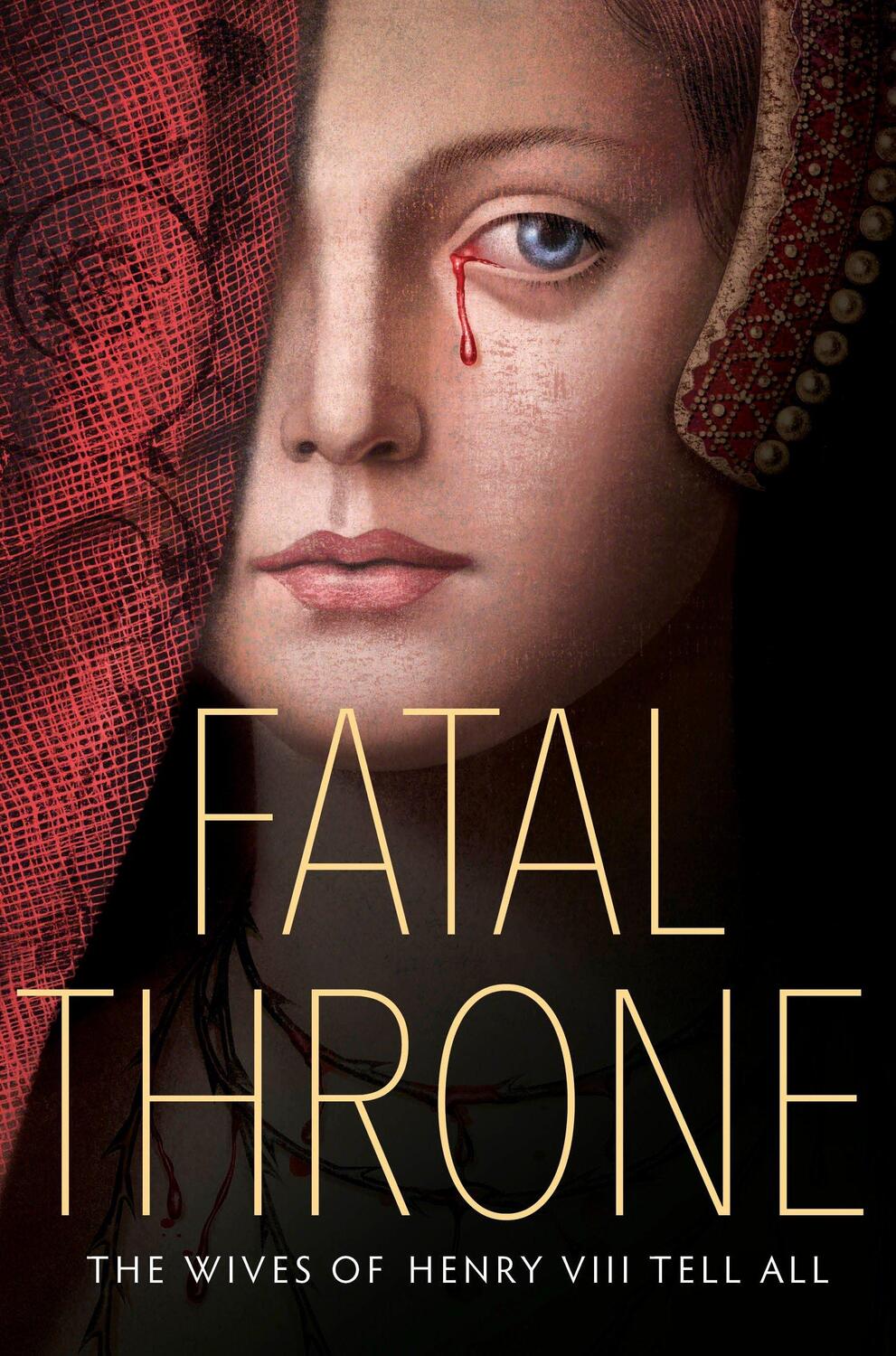 Cover: 9781524716196 | Fatal Throne: The Wives of Henry VIII Tell All | Anderson (u. a.)