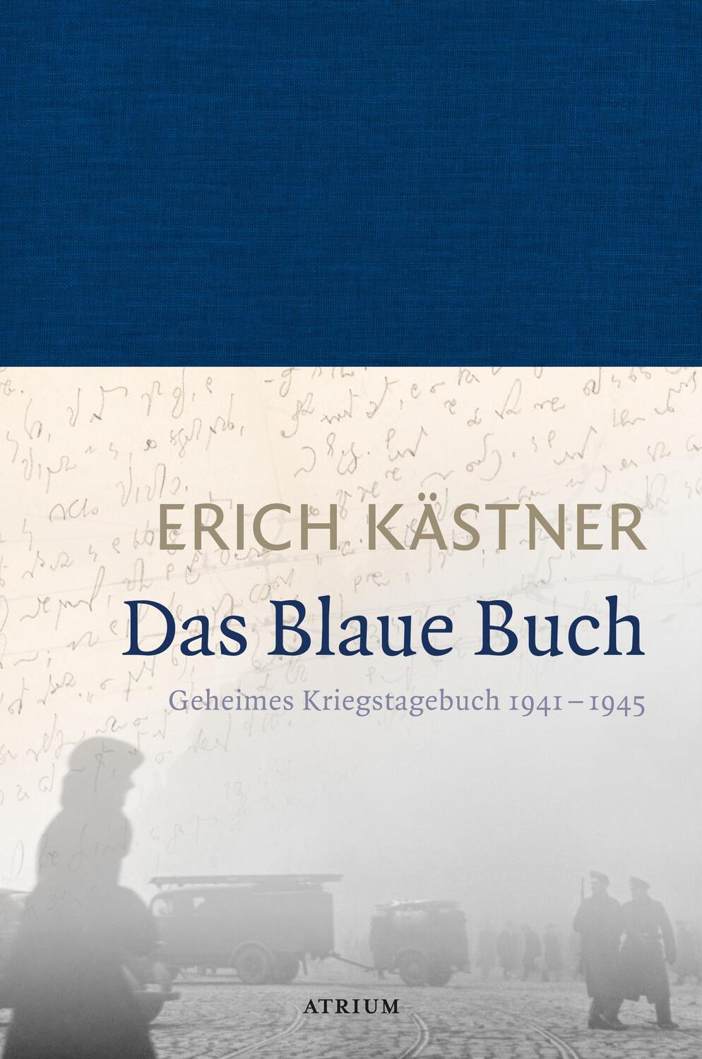 Cover: 9783855350193 | Das Blaue Buch | Geheimes Kriegstagebuch 1941 - 1945 | Erich Kästner