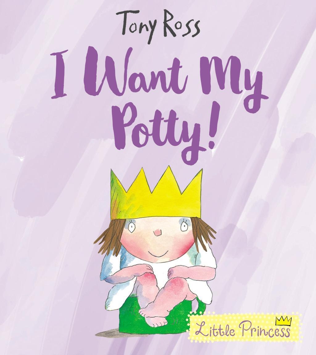 Cover: 9781783446322 | I Want My Potty! | 35th Anniversary Edition | Tony Ross | Taschenbuch