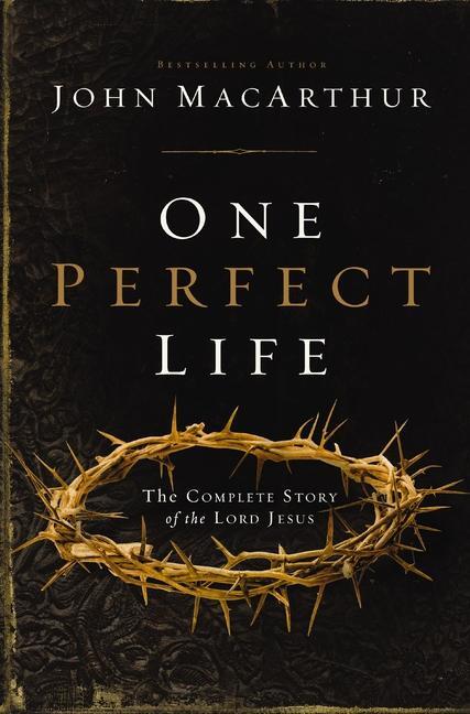 Cover: 9780310165750 | One Perfect Life | The Complete Story of the Lord Jesus | MacArthur