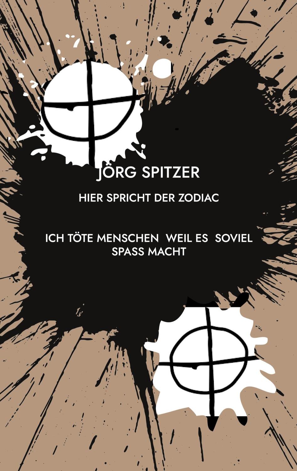 Cover: 9783749468553 | Hier spricht der Zodiac | Jörg Spitzer | Taschenbuch | Paperback