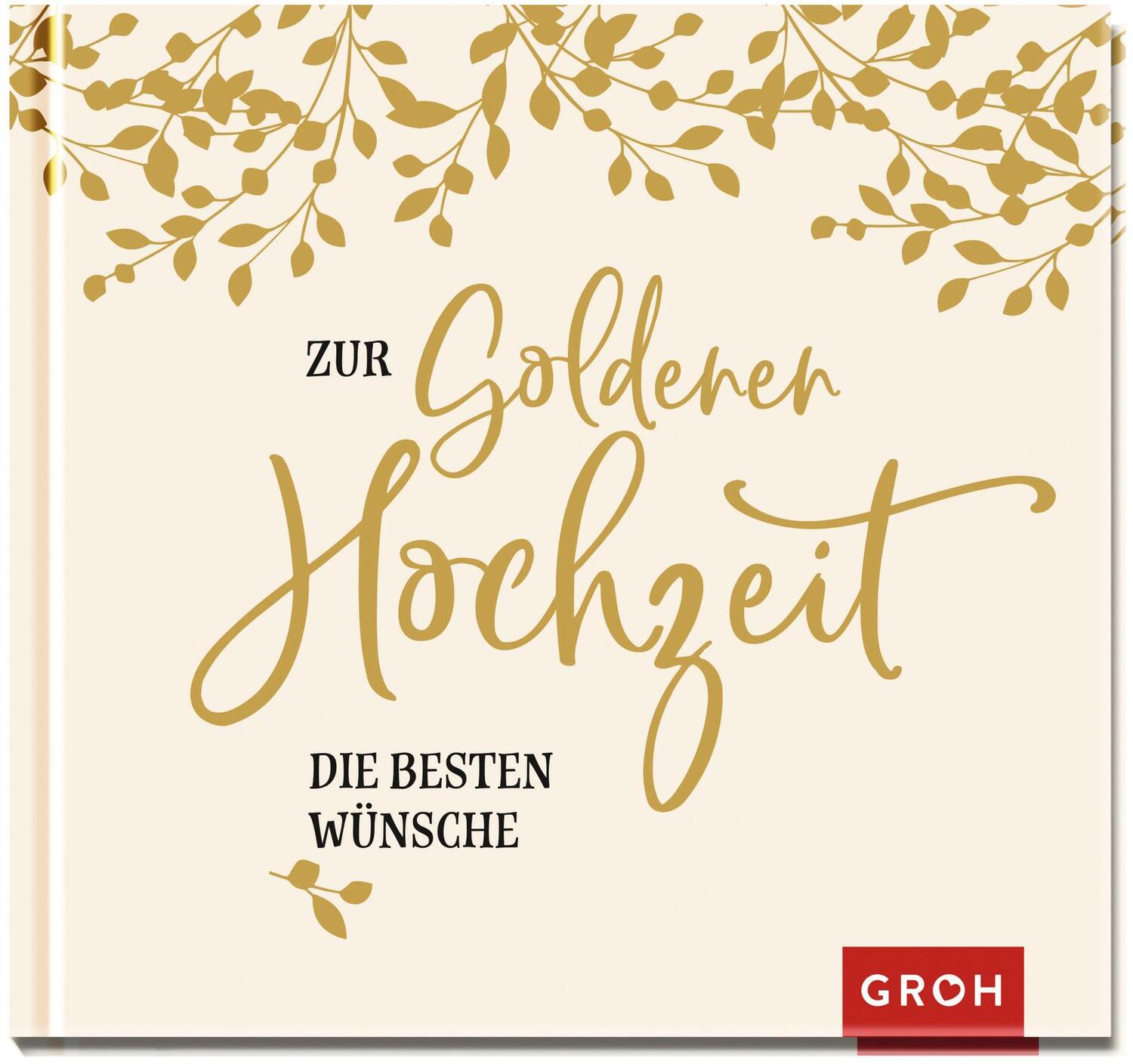 Cover: 9783848524174 | Zur Goldenen Hochzeit die besten Wünsche | Groh Verlag | Buch | 48 S.