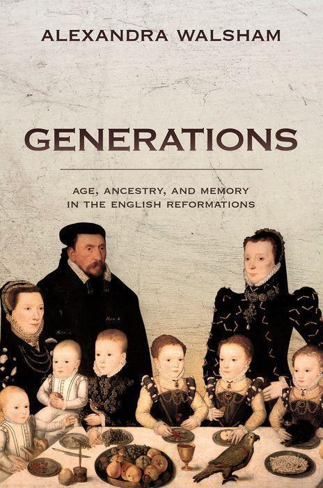 Cover: 9780198854036 | Generations | Age, Ancestry, and Memory in the English Reformations