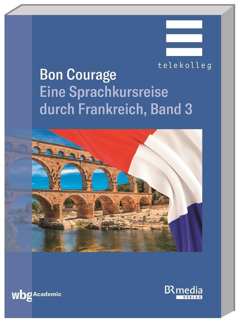 Cover: 9783534271986 | Bon Courage | Eine Sprachkursreise durch Frankreich, Band 3 | Buch