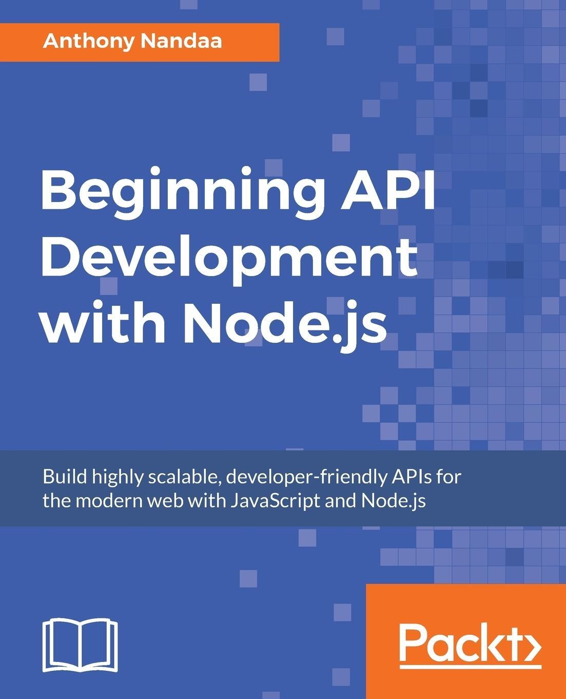 Cover: 9781789539660 | Beginning API Development with Node.js | Anthony Nandaa | Taschenbuch