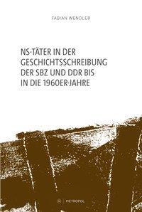 Cover: 9783863313708 | NS-Täter in der Geschichtsschreibung der SBZ und DDR bis in die...