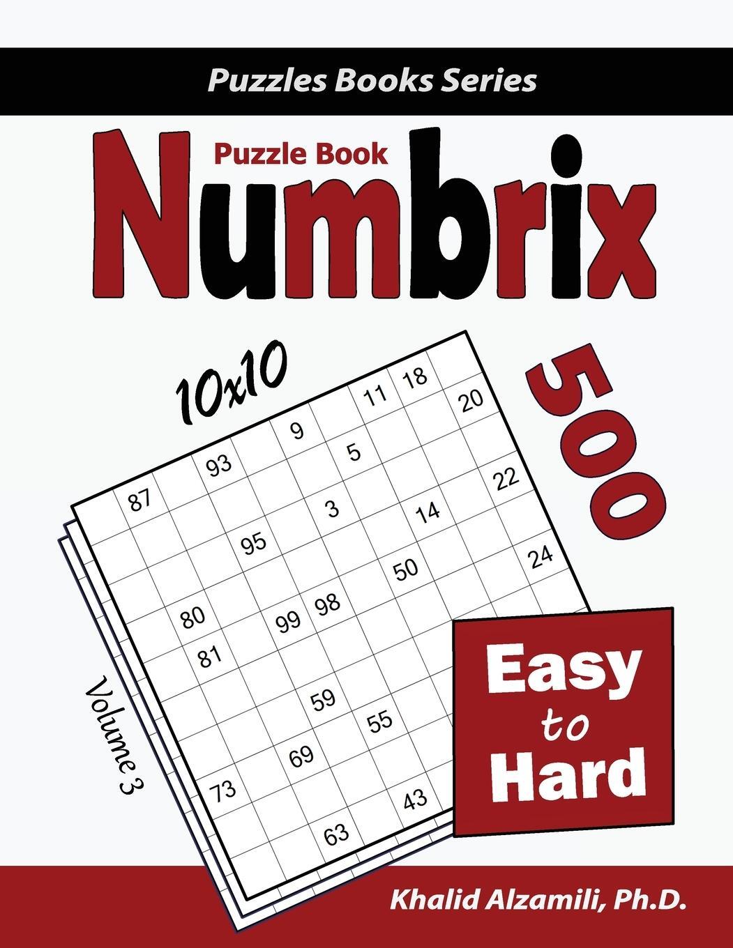 Cover: 9789922636030 | Numbrix Puzzle Book | 500 Easy to Hard (10x10) | Khalid Alzamili